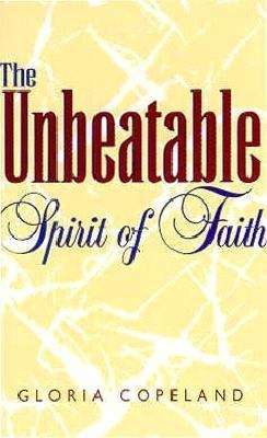 Book cover of The Unbeatable Spirit Of Faith