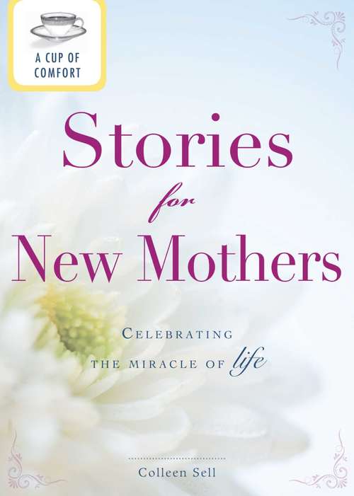 Book cover of A Cup of Comfort Stories for New Mothers