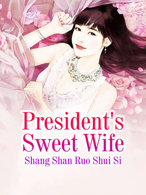 President's Sweet Wife: Volume 1 (Volume 1 #1)