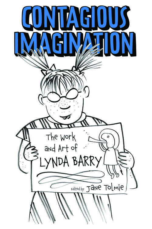Book cover of Contagious Imagination: The Work and Art of Lynda Barry (EPUB Single) (Critical Approaches to Comics Artists Series)