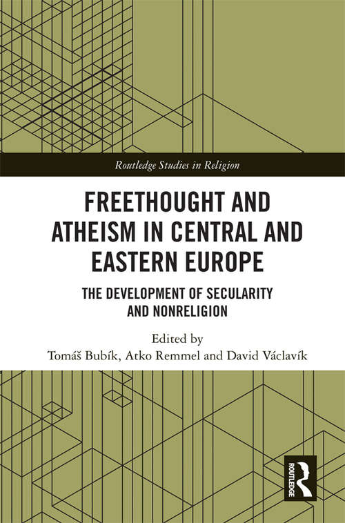 Book cover of Freethought and Atheism in Central and Eastern Europe: The Development of Secularity and Non-Religion (Routledge Studies in Religion)