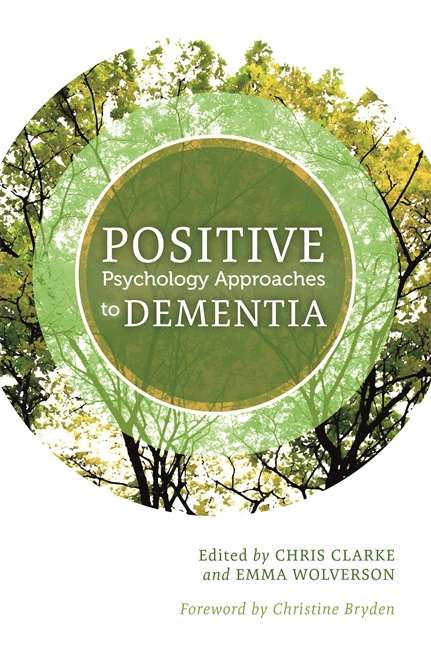 Positive Psychology Approaches to Dementia