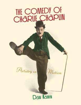 Book cover of The Comedy of Charlie Chaplin: Artistry in Motion