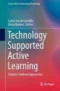 Technology Supported Active Learning: Student-Centered Approaches (Lecture Notes in Educational Technology)