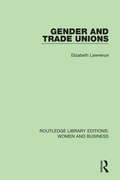 Gender and Trade Unions (Routledge Library Editions: Women and Business #2)