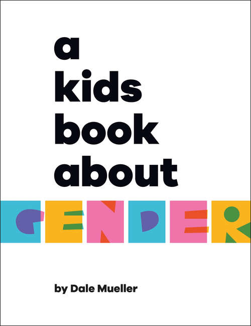 Book cover of A Kids Book About Gender: Kids Are Ready (A Kids Book)