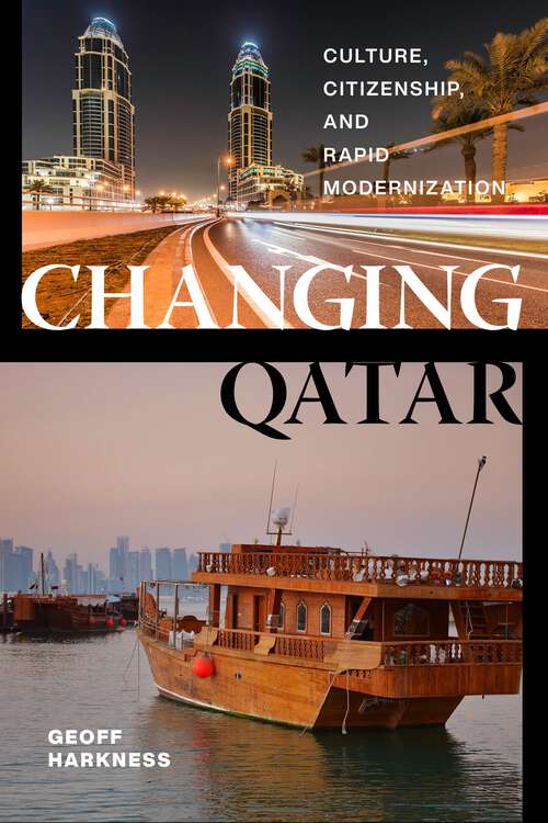 Book cover of Changing Qatar: Culture, Citizenship, and Rapid Modernization