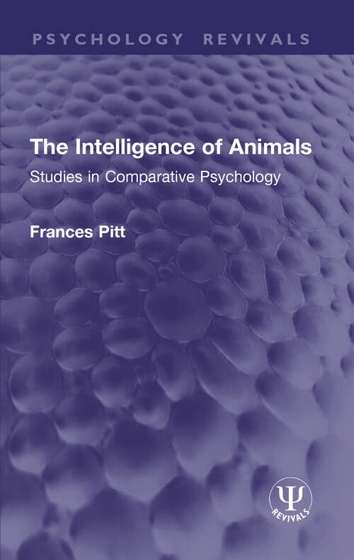 Book cover of The Intelligence of Animals: Studies in Comparative Psychology (1) (Psychology Revivals)