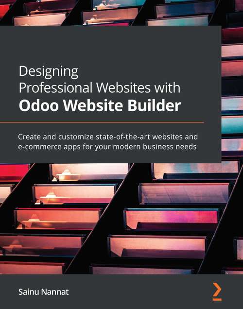 Book cover of Designing Professional Websites with Odoo Website Builder: Create and customize state-of-the-art websites and e-commerce apps for your modern business needs
