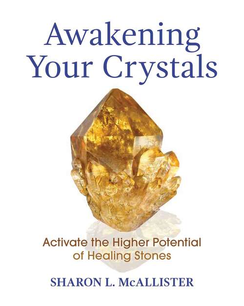 Book cover of Awakening Your Crystals: Activate the Higher Potential of Healing Stones