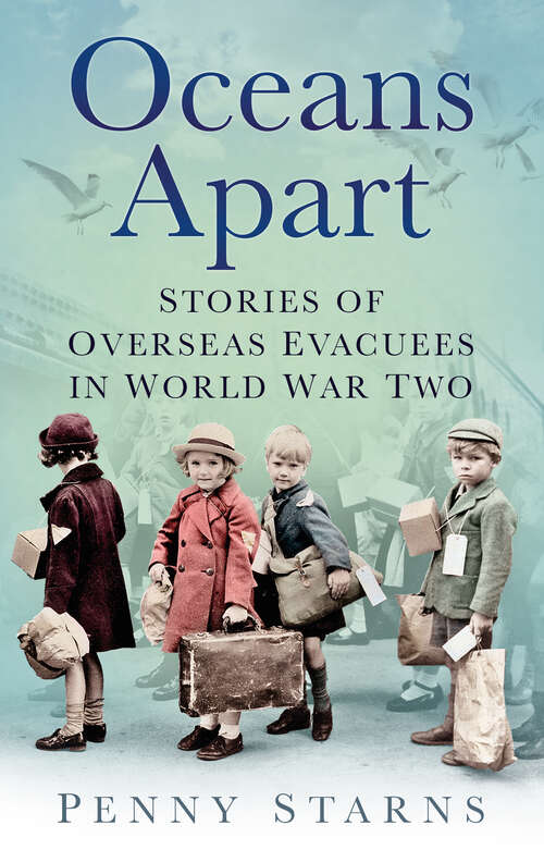 Book cover of Oceans Apart: Stories of Overseas Evacuees in World War Two