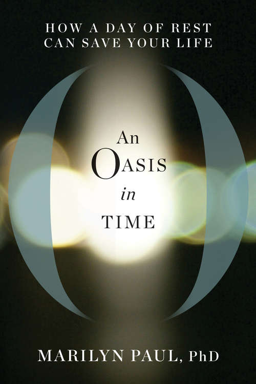 Book cover of An Oasis in Time: How a Day of Rest Can Save Your Life