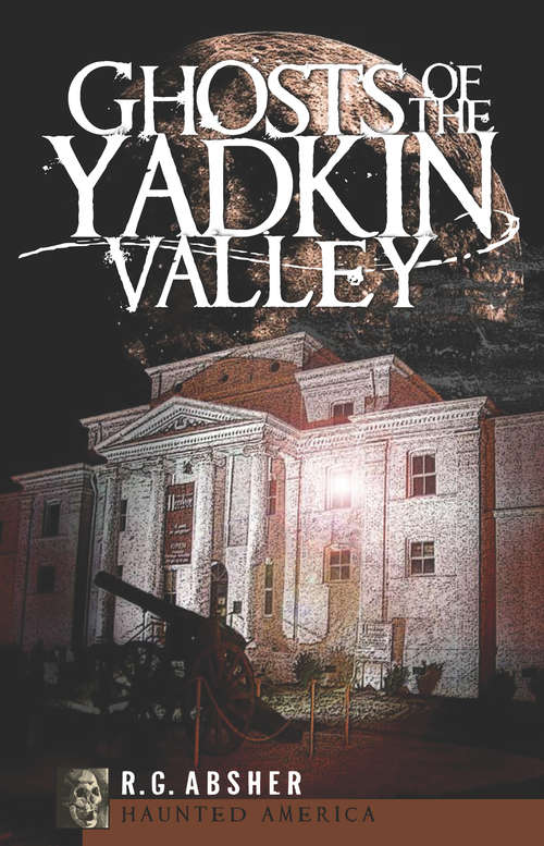 Book cover of Ghosts of the Yadkin Valley