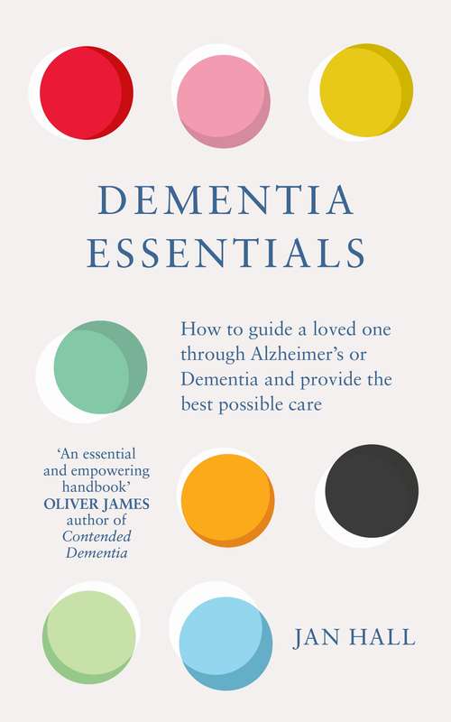 Book cover of Dementia Essentials: How to Guide a Loved One Through Alzheimer's or Dementia and Provide the Best Care