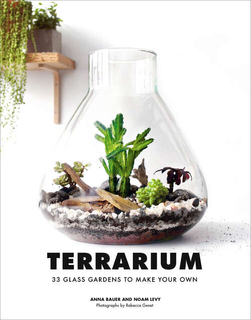 Book cover of Terrarium: 33 Glass Gardens To Make Your Own