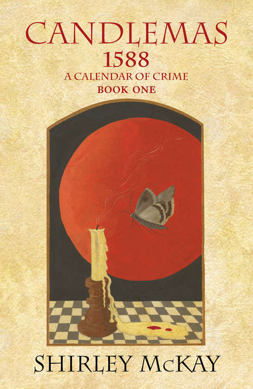 Candlemas: 1588: A Calendar of Crime, Book One
