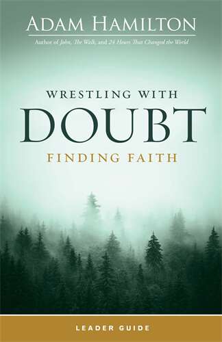 Book cover of Wrestling with Doubt, Finding Faith Leader Guide (Wrestling with Doubt, Finding Faith Leader Guide [EPUB])