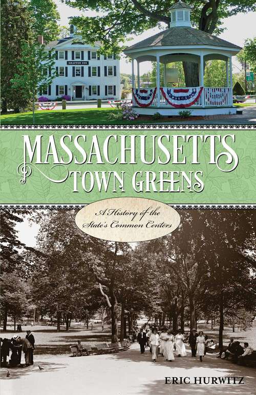 Book cover of Massachusetts Town Greens: A History of the State's Common Centers