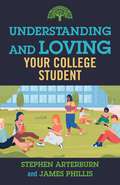 Understanding and Loving Your College Student (Understanding and Loving Series)