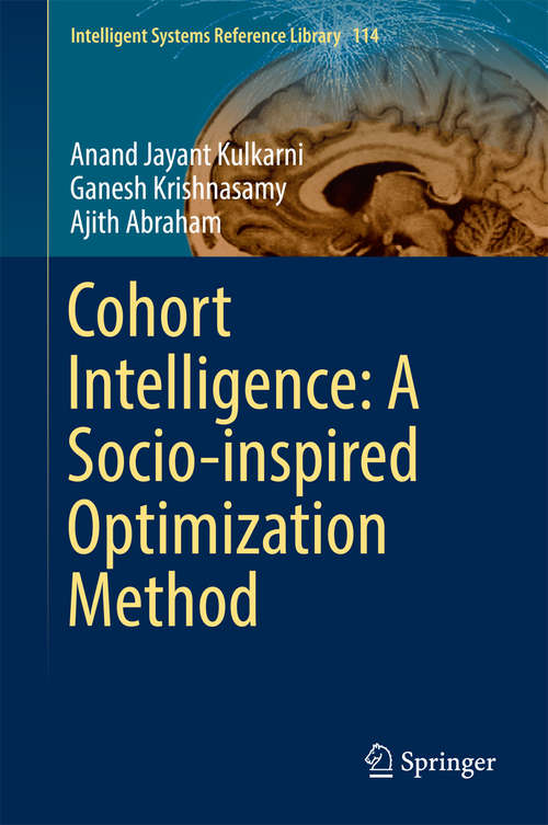 Cohort Intelligence: A Socio-inspired Optimization Method (Intelligent Systems Reference Library #114)