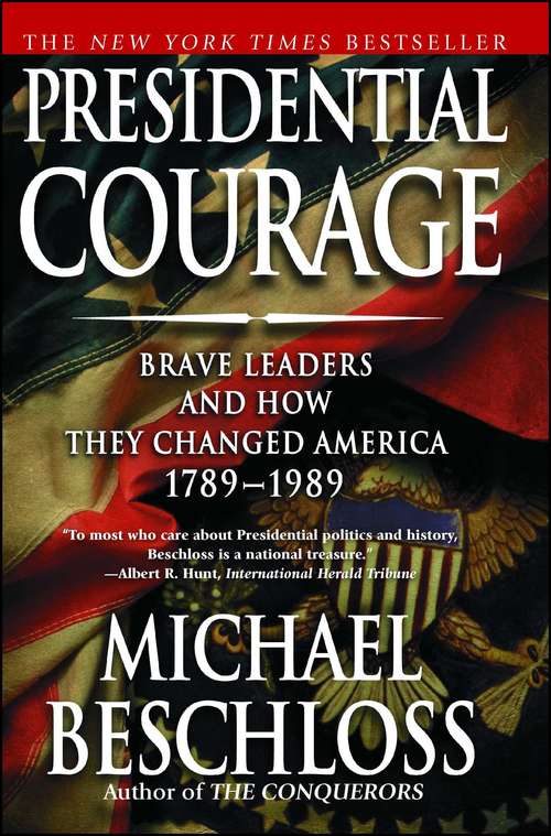 Book cover of Presidential Courage: Brave Leaders and How They Changed America 1789-1989