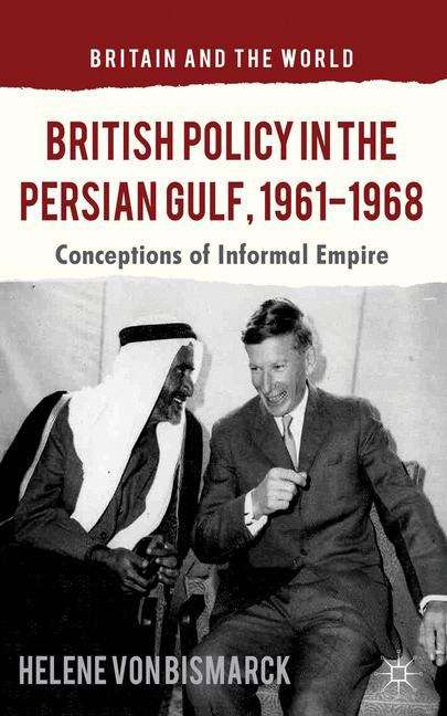 Book cover of British Policy in the Persian Gulf, 1961-1968
