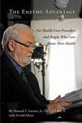 The Enzyme Advantage: For Health Care Providers And People Who Care About Their Health, First Edition