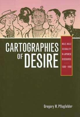 Book cover of Cartographies Of Desire: Male-male Sexuality In Japanese Discourse, 1600-1950