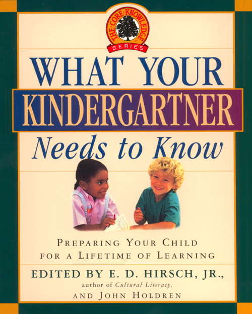 Book cover of What Your Kindergartner Needs to Know: Preparing Your Child for A Lifetime of Learning