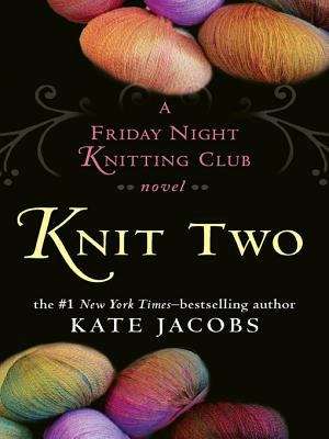 Book cover of Knit Two (Friday Night Knitting Club Series: Bk. 2)