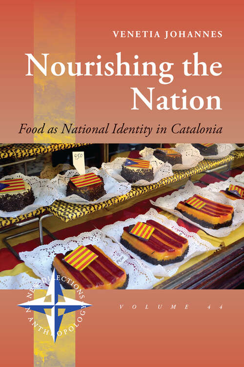 Book cover of Nourishing the Nation: Food as National Identity in Catalonia (New Directions in Anthropology #44)