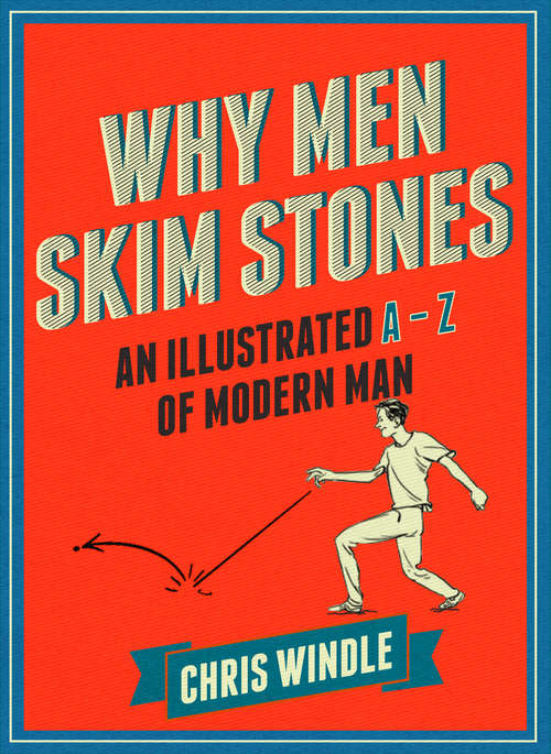 Book cover of Why Men Skim Stones: An Illustrated A-Z of Modern Man