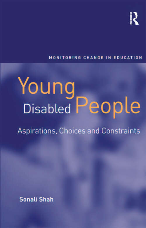 Book cover of Young Disabled People: Aspirations, Choices and Constraints (2) (Monitoring Change In Education Ser.)