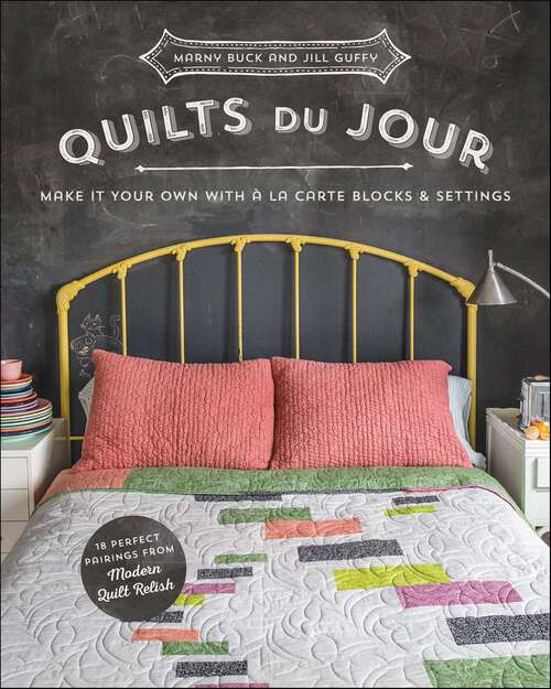 Book cover of Quilts du Jour: Make It Your Own with à la Carte Blocks & Settings