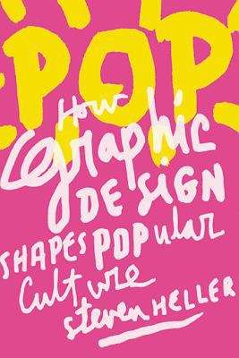 Book cover of Pop: How Graphic Design Shapes Popular Culture
