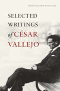 Selected Writings of César Vallejo (Wesleyan Poetry Series)