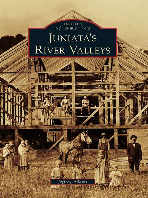 Book cover of Juniata's River Valleys
