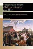 A Documentary History of Religion in America since 1877