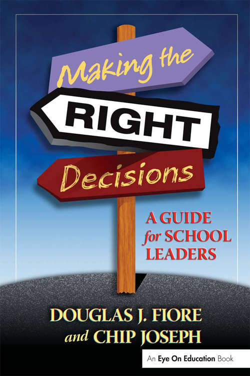 Making the Right Decisions: A Guide for School Leaders