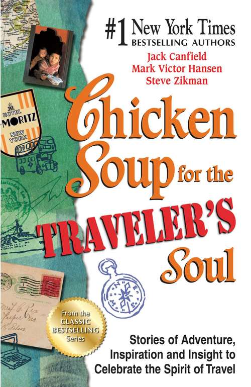 Book cover of Chicken Soup for the Traveler's Soul: Stories of Adventure, Inspiration and Insight to Celebrate the Spirit of Travel