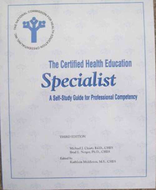 The Certified Health Education Specialist: A Self-Study Guide for Professional Competency