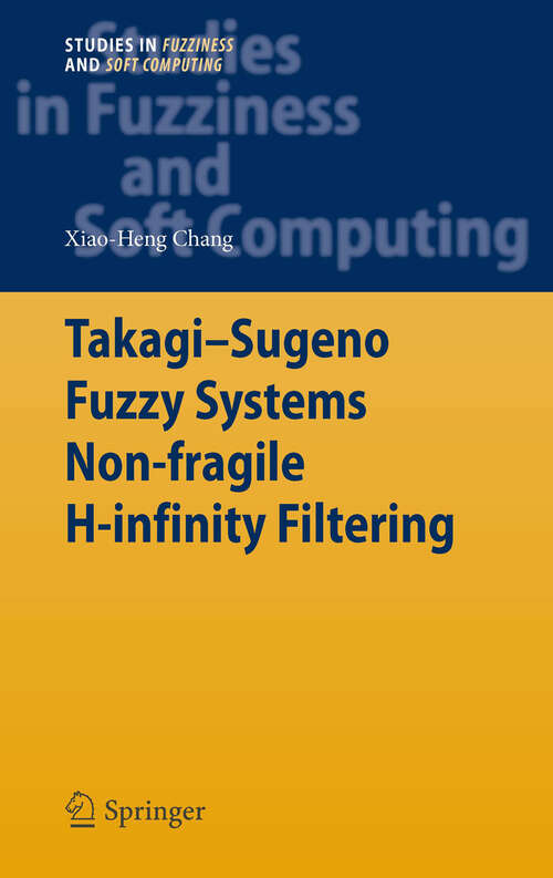 Book cover of Takagi-Sugeno Fuzzy Systems Non-fragile H-infinity Filtering