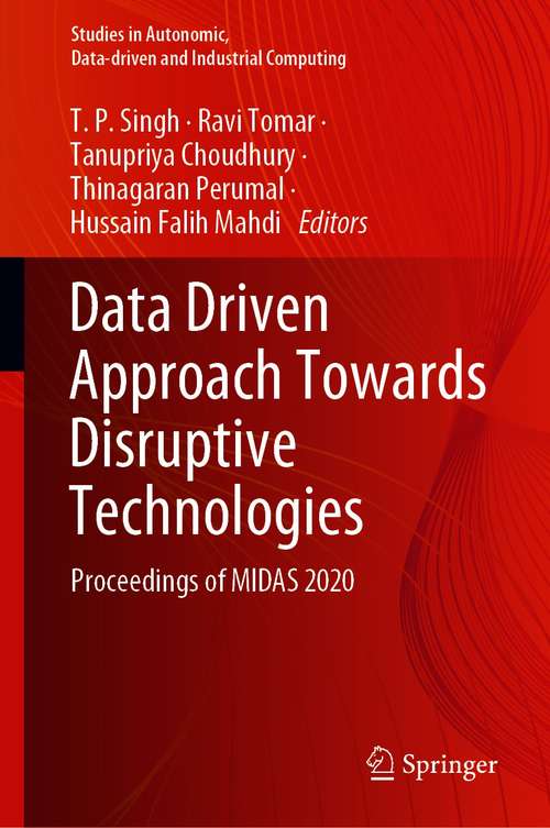 Data Driven Approach Towards Disruptive Technologies: Proceedings of MIDAS 2020 (Studies in Autonomic, Data-driven and Industrial Computing)