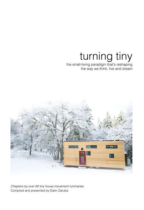 Book cover of turning tiny: the small-living paradigm that’s reshaping the way we think live and dream