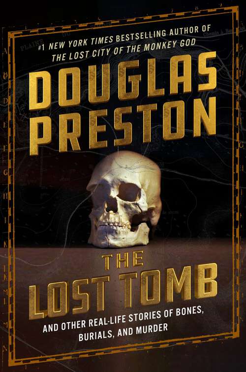 Book cover of The Lost Tomb: And Other Real-Life Stories of Bones, Burials, and Murder