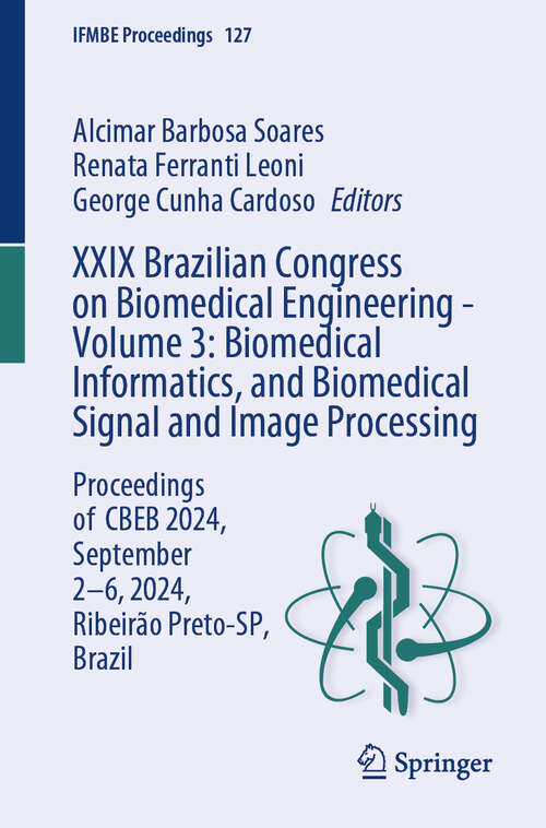 Book cover of XXIX Brazilian Congress on Biomedical Engineering - Volume 3: Proceedings of  CBEB 2024, September 2-6, 2024, Ribeirão Preto-SP, Brazil (IFMBE Proceedings #127)
