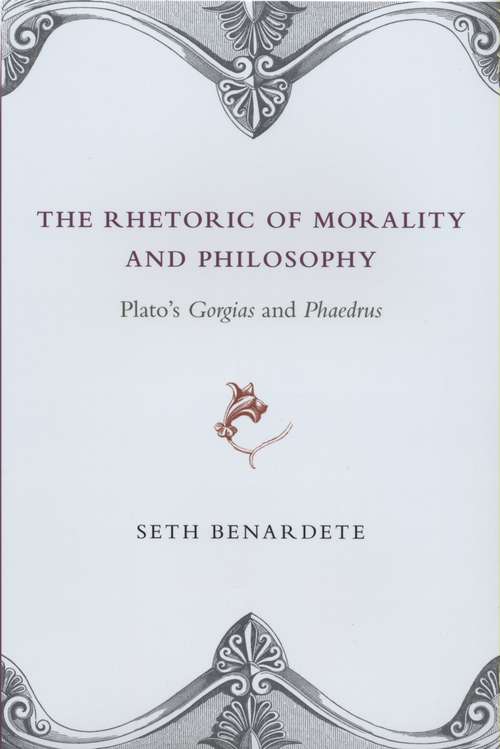 Book cover of The Rhetoric of Morality and Philosophy: Plato's Gorgias and Phaedrus