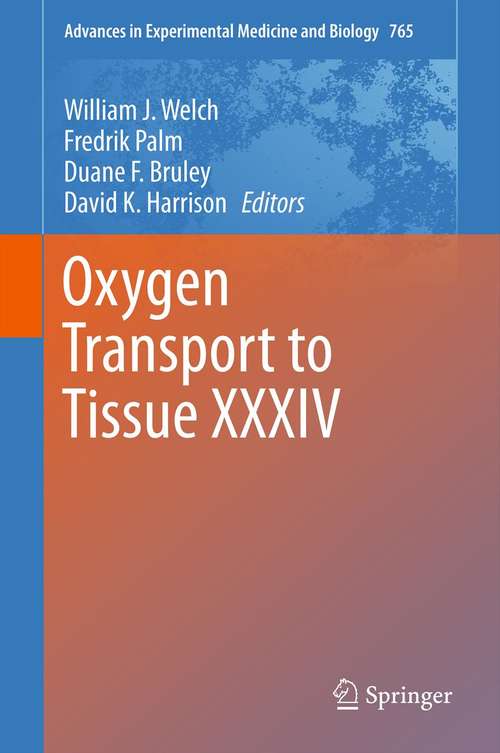 Oxygen Transport to Tissue XXXIV (Advances In Experimental Medicine And Biology #765)
