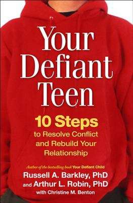 Book cover of Your Defiant Teen: 10 Steps to Resolve Conflict and Rebuild Your Relationship