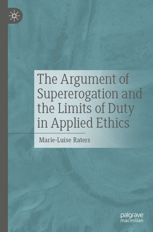 Book cover of The Argument of Supererogation and the Limits of Duty in Applied Ethics